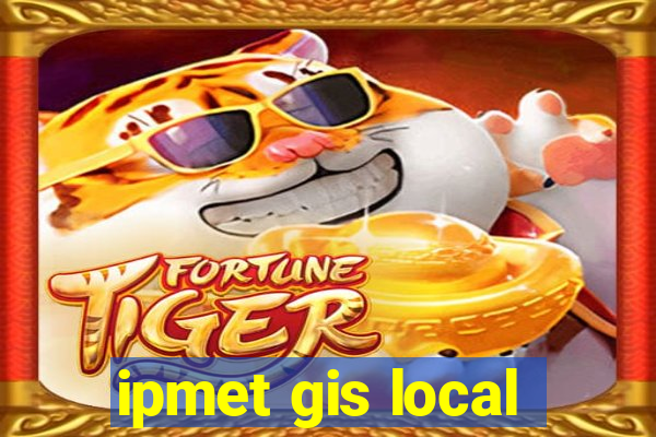 ipmet gis local